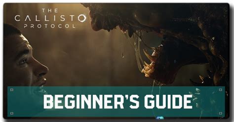 The Callisto Protocol Tips For A Beginner