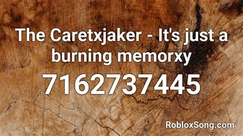 The Caretaker - It\'s just a burning memory Roblox ID