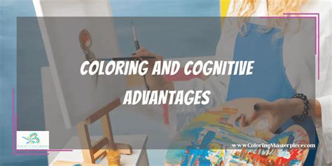 The Cognitive Advantages of Coloring