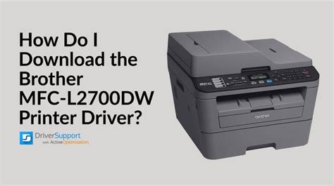 The Complete Guide to Installing Brother MFC-L2700DW Drivers