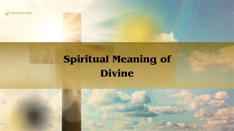 Understanding The Meaning Of Divine For Spiritual Growth