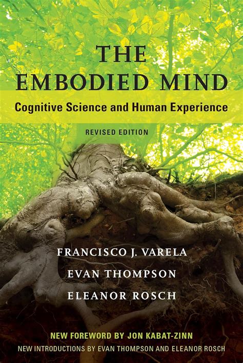 The Embodied Mind Revised Edition: Cognitive Science And Human Experience