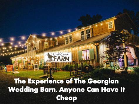The Experience of The Georgian Wedding Barn, Anyone Can Have It Cheap
