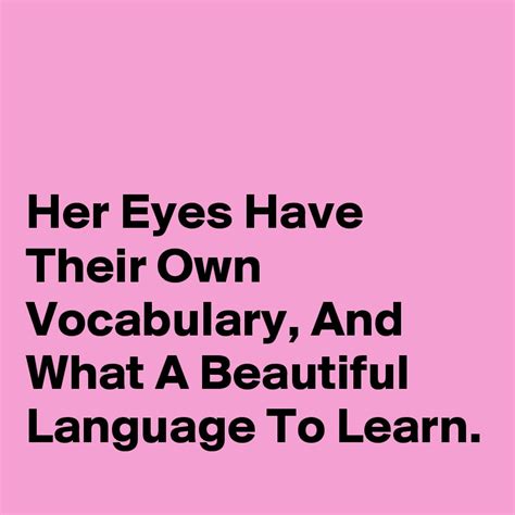 The Eyes Have a Language of Their Own