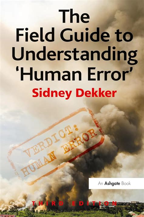 The Field Guide To Understanding 'Human Error'
