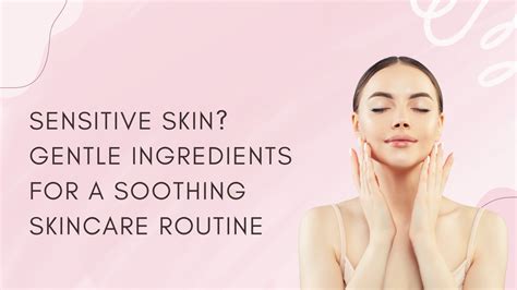 The Gentle Ingredients That Make a Difference