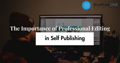 The Importance of Professional Editing