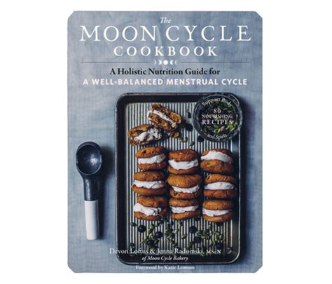 The Moon Cycle Cookbook: A Holistic Nutrition Guide For A Well-Balanced Menstrual Cycle