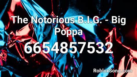 The Notorious B.I.G BIG POPPA Roblox ID - Roblox music codes