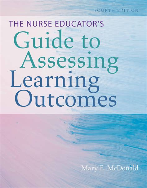The Nurse Educator's Guide To Assessing Learning Outcomes