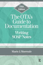 The OTA's Guide To Documentation: Writing SOAP Notes Fifth Edition