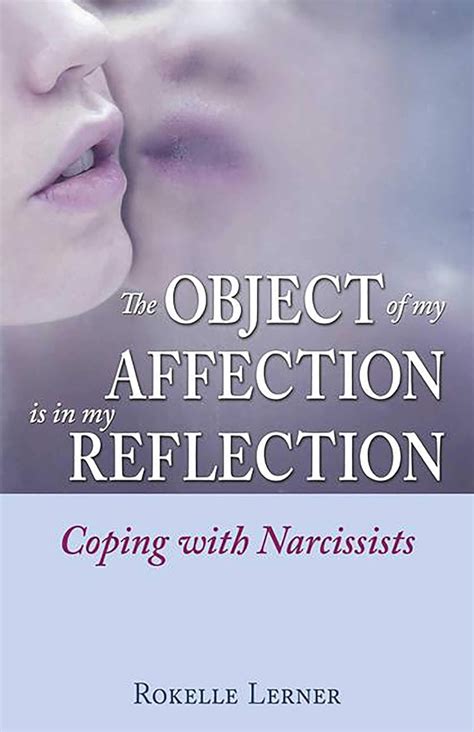 The Object Of My Affection Is In My Reflection: Coping With Narcissists
