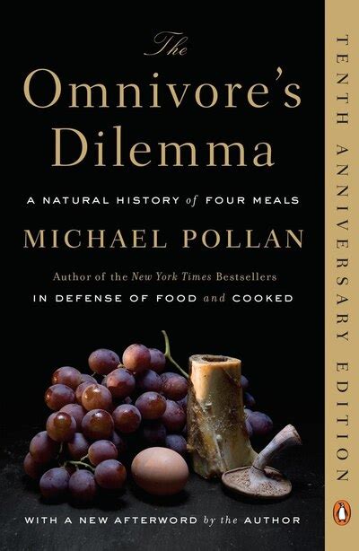 The Omnivore's Dilemma, A Natural History of Four Meals by Michael Pollan