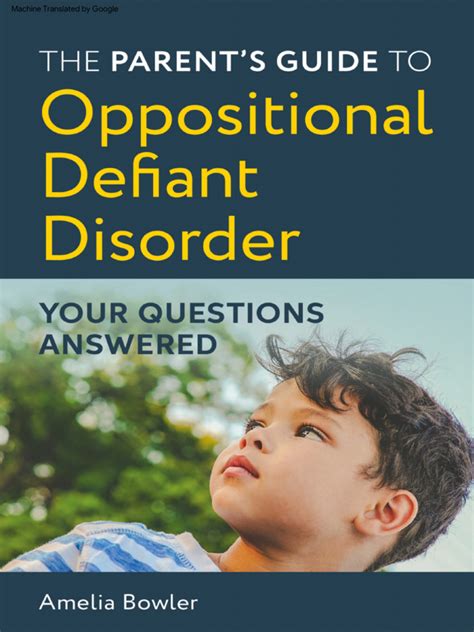 The Parent's Guide To Oppositional Defiant Disorder: Your Questions Answered