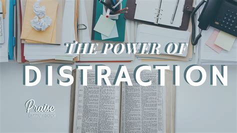 The Power of Distraction