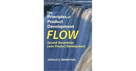 The Principles Of Product Development Flow: Second Generation Lean Product Development Highlights