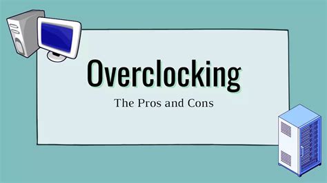 The Pros And Cons Of Overclocking