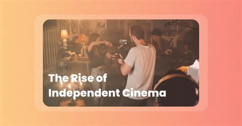 The Rise of Independent Films