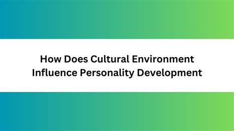 The Role of Culture and Environment in Personality Development