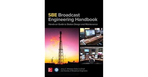 The SBE Broadcast Engineering Handbook: A Hands-on Guide To Station Design And Maintenance