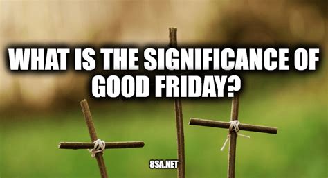 The Significance Of Good Friday Understanding Synonym