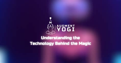 The Technology Behind the Magic