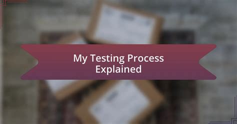 The Testing Process Explained