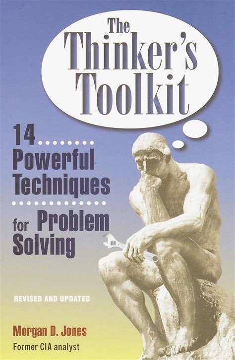The Thinker's Toolkit: 14 Powerful Techniques For Problem Solving