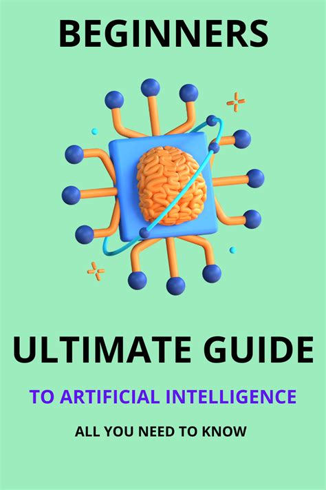 The Ultimate Guide to Artificial Intelligence