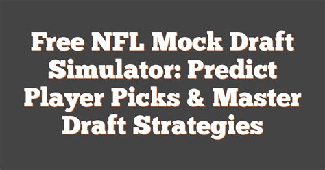 The Ultimate Nfl Draft Simulator: Predict Every Move