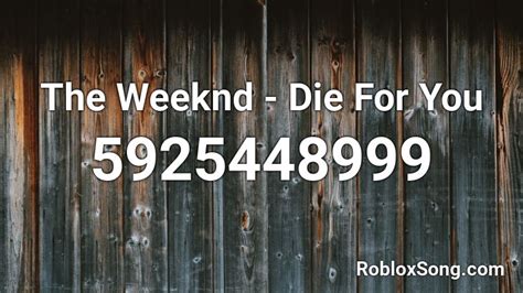 The Weeknd - Die For You - Roblox ID