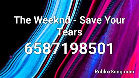 The Weeknd - Save Your Tears Roblox ID - Roblox music codes