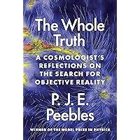 The Whole Truth: A Cosmologist's Reflections On The Search For Objective Reality Highlights