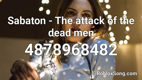 The attack of the dead men - Sabaton Roblox Id - Roblox Music Codes