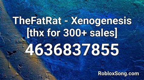 TheFatRat - Xenogenesis Roblox ID - Roblox music codes
