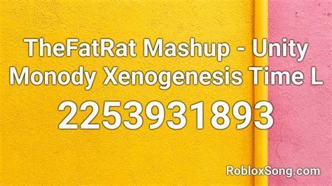 TheFatRat Mashup - Unity Monody Xenogenesis Time L Roblox ID