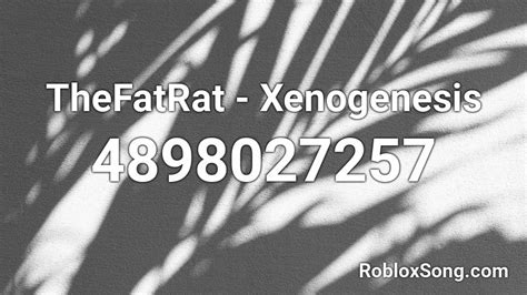 Thefatrat - Xenogenesis - Roblox Song ID - Roblox Music