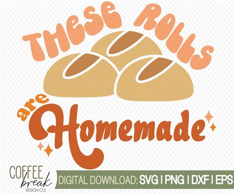 Get Ready to Savor the Perfectly Homemade Rolls with These Rolls Are Homemade SVG - A Delicious Treat!