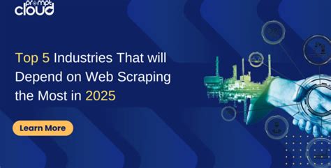 These industries that will depend on web scraping