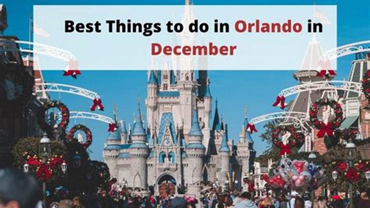 Things To Do In Orlando In December 2024