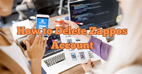 Things to Consider Before Deleting Zappos Account