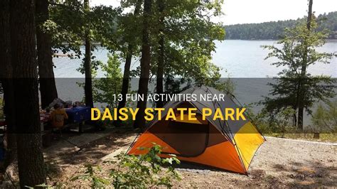 Discover the Spectacular Wonders on Your Doorstep: Unforgettable Activities and Adventure to Enjoy Near Daisy State Park