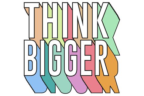 Think about the bigger picture