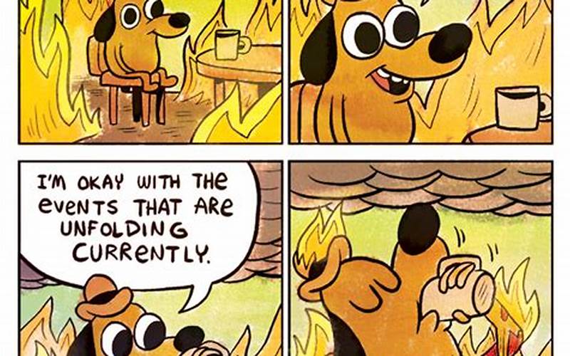 This Is Fine Meme Significance