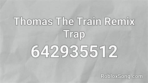 Thomas The Train Remix Trap Roblox ID - Roblox Music Codes 
