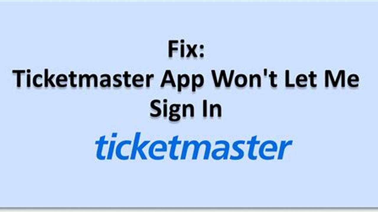 Ticketmaster App Won'T Let Me Sign In
