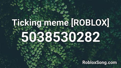Ticking Meme [roblox] Roblox ID - Roblox Music Codes | You better 