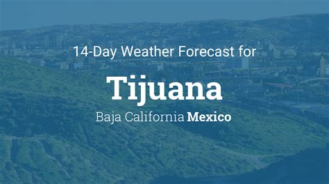 Get Reliable Tijuana Weather Updates: Your Ultimate Forecast Guide