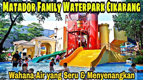 Tiket Masuk Waterpark Matador Family Cikarang