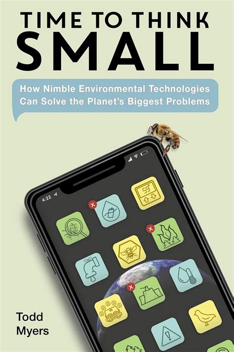 Time To Think Small: How Nimble Environmental Technologies Can Solve The Planet's Biggest Problems
